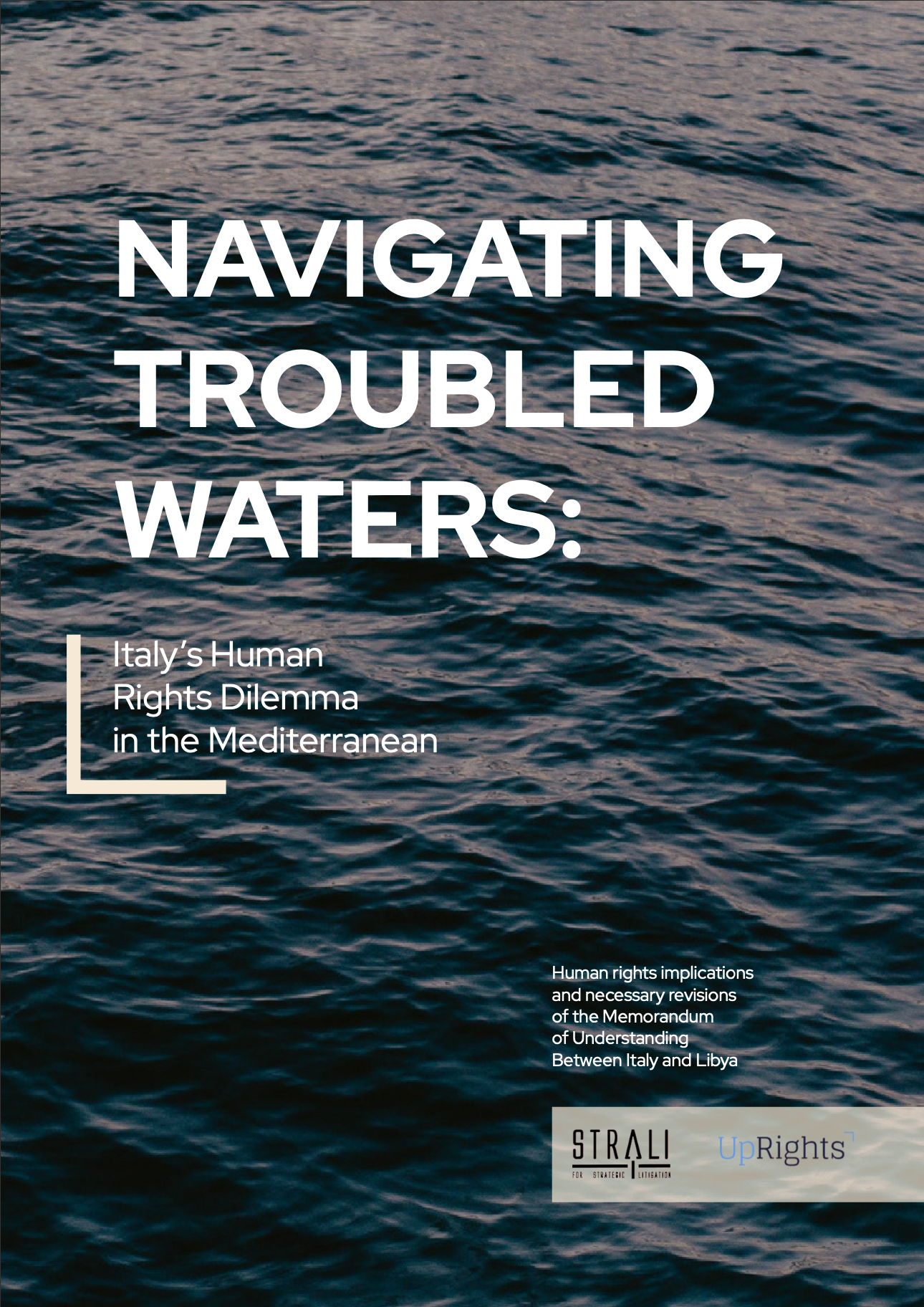 Report - "Navigating Troubled Waters: Italy's Human Rights Dilemma in the Mediterranean".  